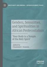 Genders, Sexualities, and Spiritualities in African Pentecostalism: 'Your Body is a Temple of the Holy Spirit'