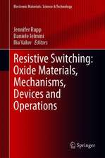 Resistive Switching: Oxide Materials, Mechanisms, Devices and Operations