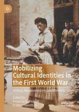 Mobilizing Cultural Identities in the First World War: History, Representations and Memory