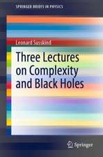 Three Lectures on Complexity and Black Holes