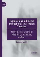 Explorations in Cinema through Classical Indian Theories: New Interpretations of Meaning, Aesthetics, and Art