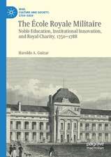 The École Royale Militaire: Noble Education, Institutional Innovation, and Royal Charity, 1750-1788