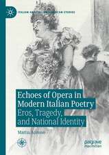 Echoes of Opera in Modern Italian Poetry: Eros, Tragedy, and National Identity