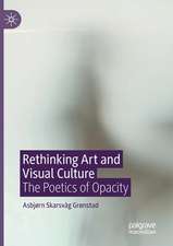 Rethinking Art and Visual Culture: The Poetics of Opacity