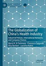 The Globalization of China’s Health Industry: Industrial Policies, International Networks and Company Choices