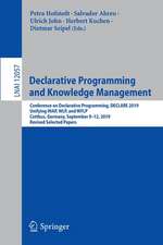 Declarative Programming and Knowledge Management: Conference on Declarative Programming, DECLARE 2019, Unifying INAP, WLP, and WFLP, Cottbus, Germany, September 9–12, 2019, Revised Selected Papers