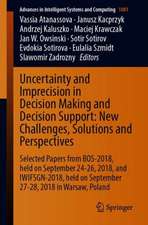 Uncertainty and Imprecision in Decision Making and Decision Support: New Challenges, Solutions and Perspectives: Selected Papers from BOS-2018, held on September 24-26, 2018, and IWIFSGN-2018, held on September 27-28, 2018 in Warsaw, Poland