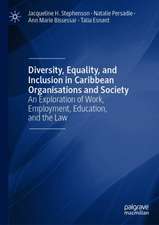 Diversity, Equality, and Inclusion in Caribbean Organisations and Society: An Exploration of Work, Employment, Education, and the Law