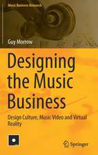 Designing the Music Business: Design Culture, Music Video and Virtual Reality