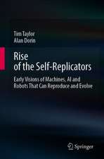 Rise of the Self-Replicators: Early Visions of Machines, AI and Robots That Can Reproduce and Evolve