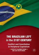 The Brazilian Left in the 21st Century: Conflict and Conciliation in Peripheral Capitalism