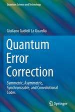 Quantum Error Correction: Symmetric, Asymmetric, Synchronizable, and Convolutional Codes