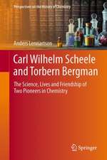 Carl Wilhelm Scheele and Torbern Bergman: The Science, Lives and Friendship of Two Pioneers in Chemistry