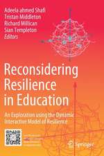 Reconsidering Resilience in Education: An Exploration using the Dynamic Interactive Model of Resilience