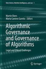 Algorithmic Governance and Governance of Algorithms: Legal and Ethical Challenges