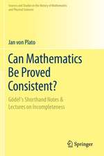 Can Mathematics Be Proved Consistent?: Gödel's Shorthand Notes & Lectures on Incompleteness