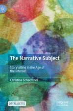 The Narrative Subject: Storytelling in the Age of the Internet