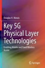 Key 5G Physical Layer Technologies: Enabling Mobile and Fixed Wireless Access