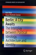 Berlin: A City Awaits: The Interplay between Political Ideology, Architecture and Identity