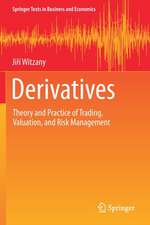 Derivatives: Theory and Practice of Trading, Valuation, and Risk Management