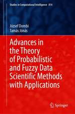 Advances in the Theory of Probabilistic and Fuzzy Data Scientific Methods with Applications