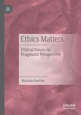 Ethics Matters: Ethical Issues in Pragmatic Perspective