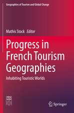 Progress in French Tourism Geographies: Inhabiting Touristic Worlds