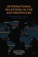 International Relations in the Anthropocene: New Agendas, New Agencies and New Approaches