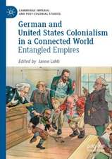 German and United States Colonialism in a Connected World: Entangled Empires