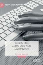 Online Sex Talk and the Social World: Mediated Desire