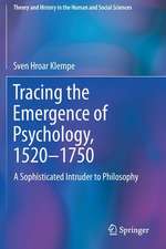 Tracing the Emergence of Psychology, 1520–⁠1750: A Sophisticated Intruder to Philosophy