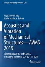 Acoustics and Vibration of Mechanical Structures—AVMS 2019: Proceedings of the 15th AVMS, Timisoara, Romania, May 30–31, 2019