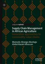 Supply Chain Management in African Agriculture: Innovative Approaches to Commodity Value Chains