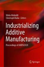Industrializing Additive Manufacturing: Proceedings of AMPA2020