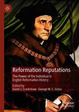 Reformation Reputations: The Power of the Individual in English Reformation History