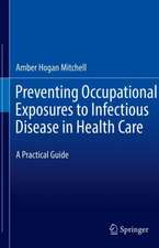 Preventing Occupational Exposures to Infectious Disease in Health Care: A Practical Guide