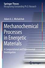 Mechanochemical Processes in Energetic Materials: A Computational and Experimental Investigation