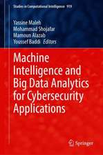 Machine Intelligence and Big Data Analytics for Cybersecurity Applications