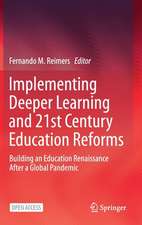 Implementing Deeper Learning and 21st Century Education Reforms: Building an Education Renaissance After a Global Pandemic