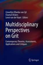 Multidisciplinary Perspectives on Grit: Contemporary Theories, Assessments, Applications and Critiques