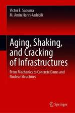 Aging, Shaking, and Cracking of Infrastructures: From Mechanics to Concrete Dams and Nuclear Structures