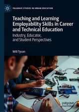 Teaching and Learning Employability Skills in Career and Technical Education: Industry, Educator, and Student Perspectives