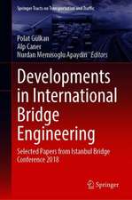 Developments in International Bridge Engineering: Selected Papers from Istanbul Bridge Conference 2018