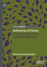 Untheories of Fiction: Literary Essays from Diderot to Markson