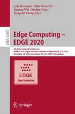 Edge Computing – EDGE 2020: 4th International Conference, Held as Part of the Services Conference Federation, SCF 2020, Honolulu, HI, USA, September 18-20, 2020, Proceedings