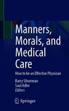 Manners, Morals, and Medical Care: How to be an Effective Physician