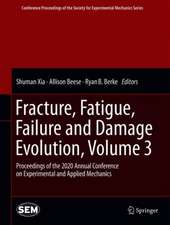 Fracture, Fatigue, Failure and Damage Evolution , Volume 3: Proceedings of the 2020 Annual Conference on Experimental and Applied Mechanics