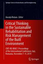 Critical Thinking in the Sustainable Rehabilitation and Risk Management of the Built Environment: CRIT-RE-BUILT. Proceedings of the International Conference, Iași, Romania, November 7-9, 2019