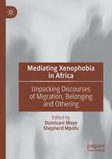 Mediating Xenophobia in Africa: Unpacking Discourses of Migration, Belonging and Othering