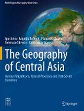 The Geography of Central Asia: Human Adaptations, Natural Processes and Post-Soviet Transition